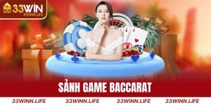 Sảnh Game Baccarat 33win